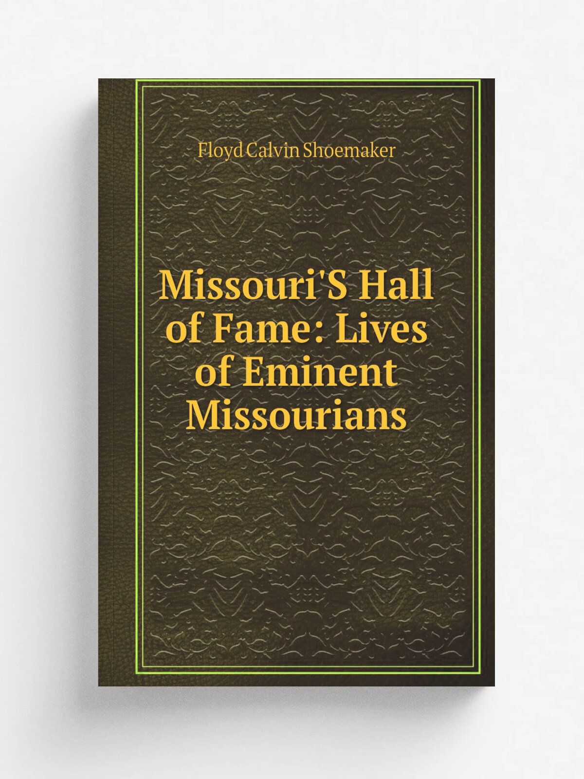 Missouri'S Hall of Fame: Lives of Eminent Missourians | Floyd Calvin Shoemaker | Репринт