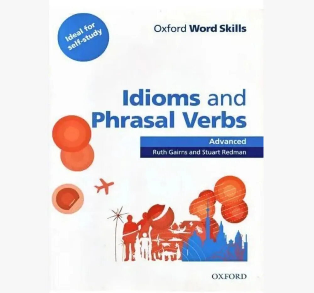 Idioms and Phrasal Verbs Advanced Master Natural English Expressions for IELTS & Daily Use by Ruth Gairns & Stuart Redman, Oxford Paperback