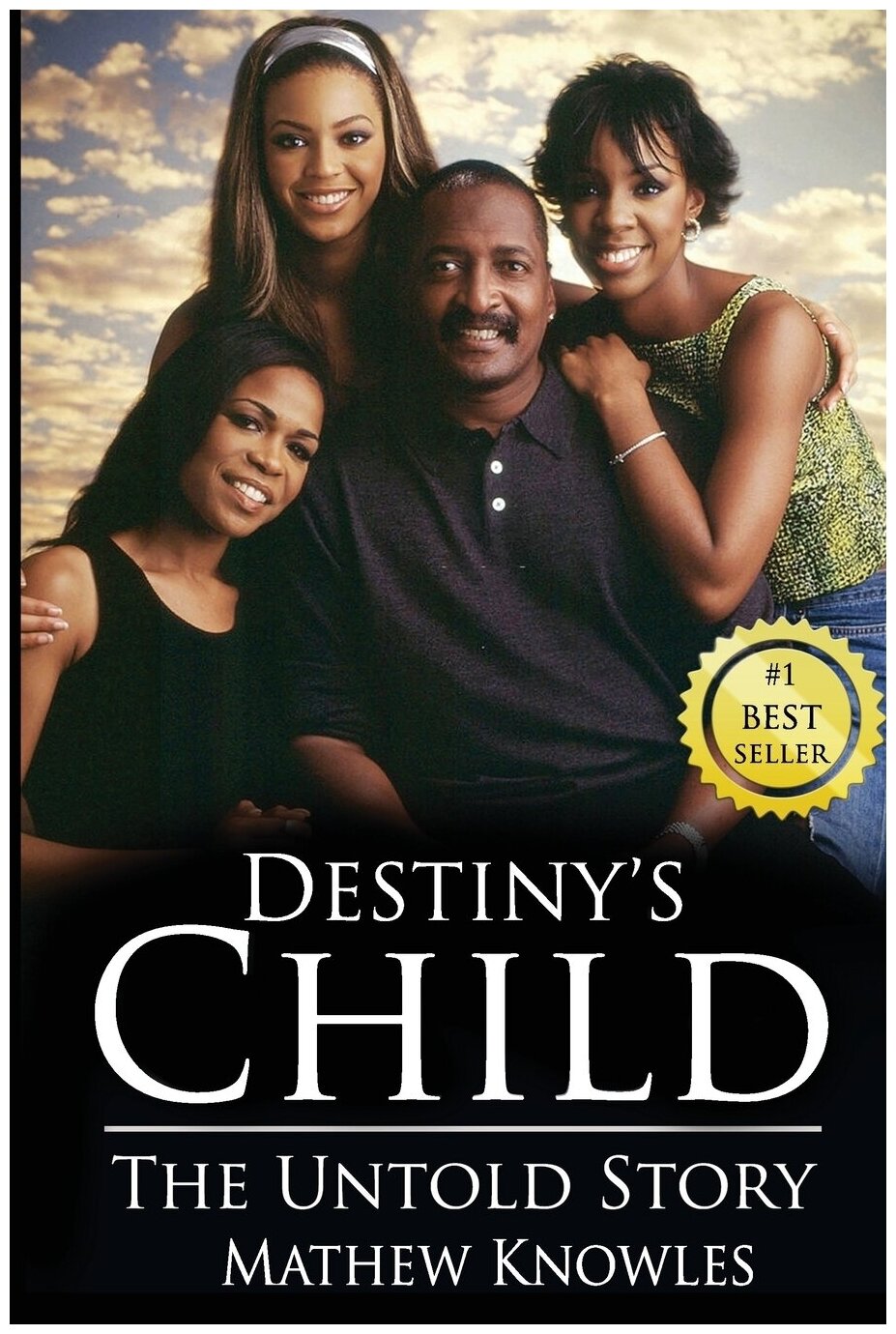 Destiny's Child. The Untold Story