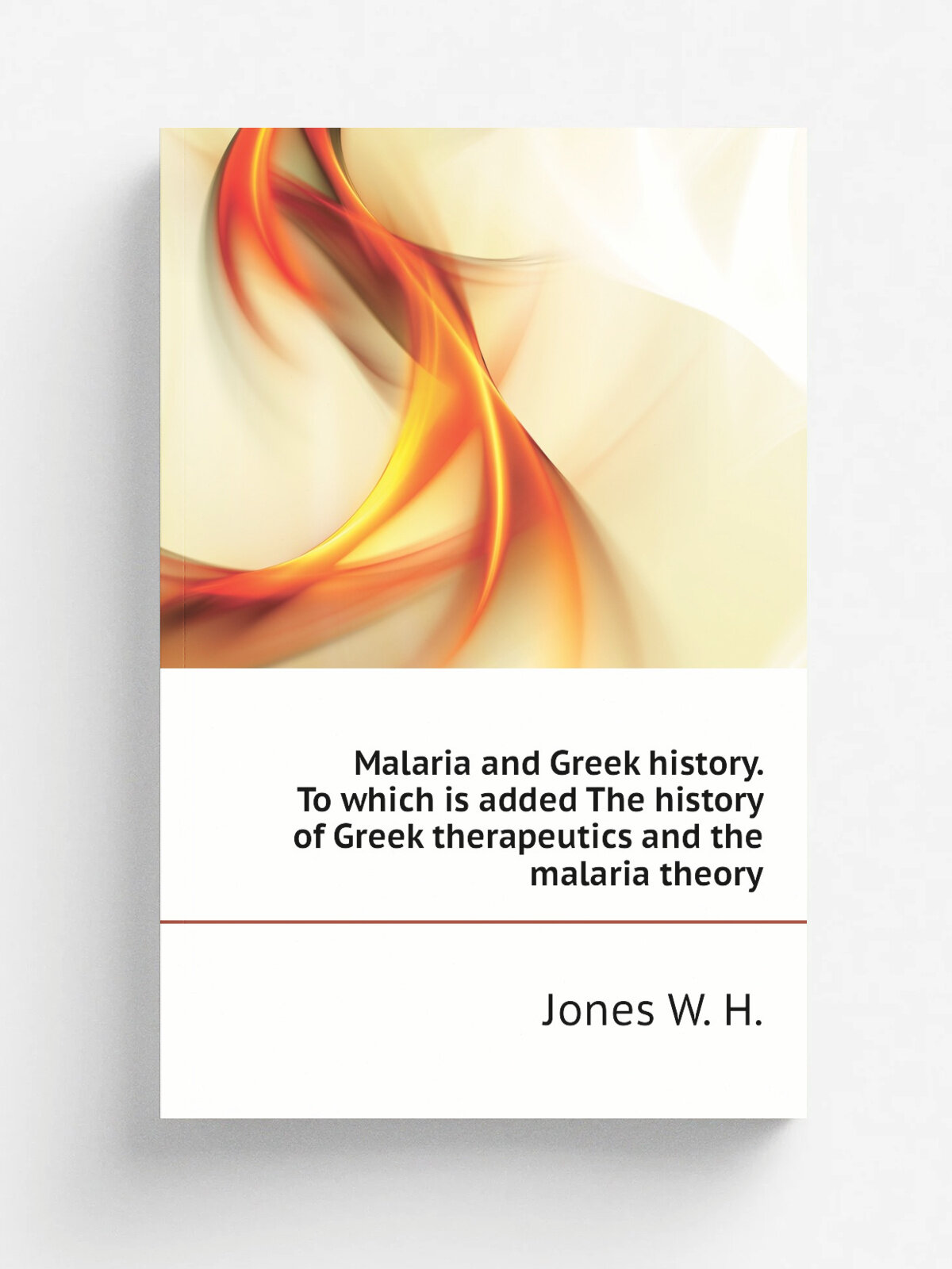 Malaria and Greek history. To which is added The history of Greek therapeutics and the malaria theory | Jones W. H. | Репринт