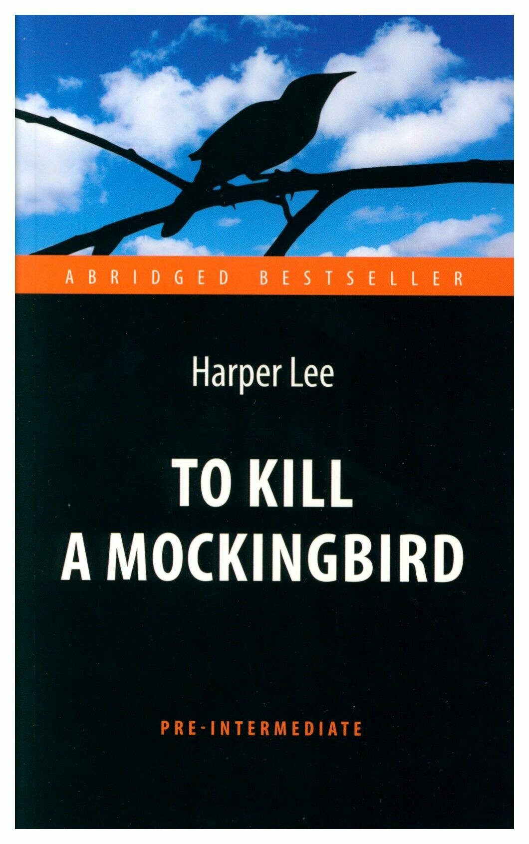 Ли Х. "Убить пересмешника (To Kill a Mockingbird ). Адаптированная книга для чтения на англ. яз. Pre-Intermediate"