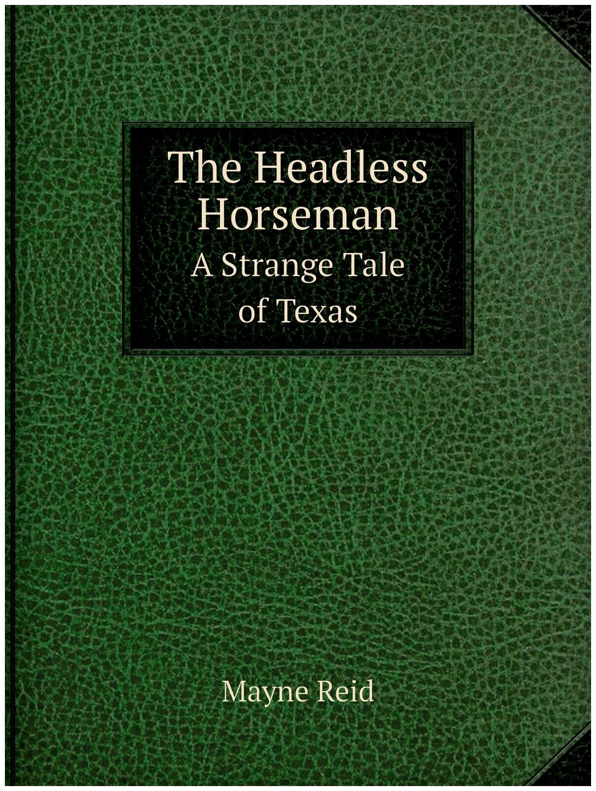 The Headless Horseman, A Strange Tale Of Texas - фото №1