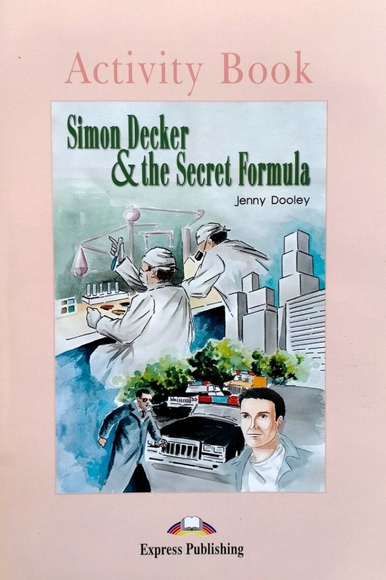 Simon Decker & the Secret Formula. Graded Readers. Level 1. Activity Book
