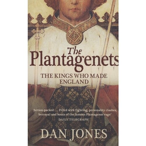 The Plantagenets : The Kings Who Made England
