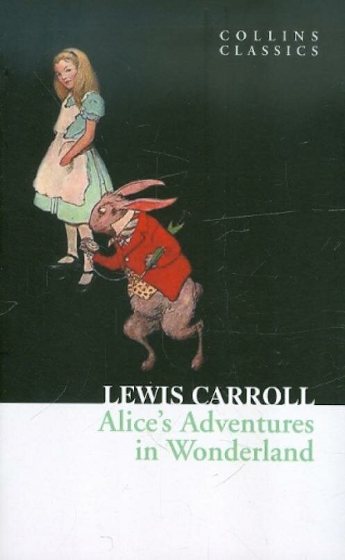 Carroll Lewis "Alice’S Adventures In Wonderland (Collins Classics)"