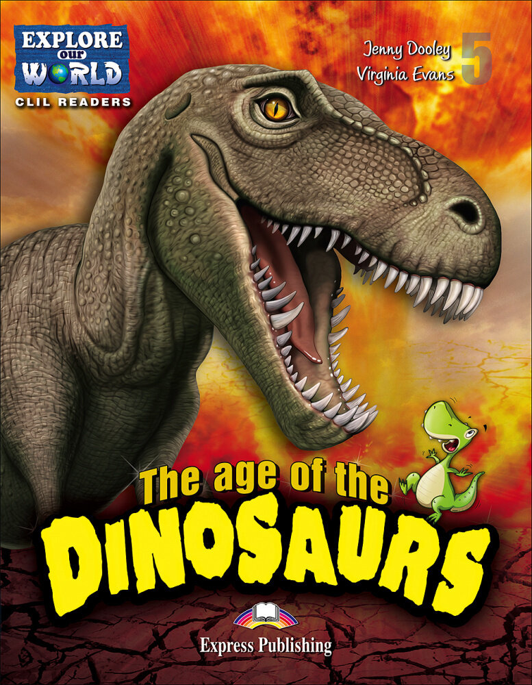 Explore Our World 5 - The Age of the Dinosaurs. Reader