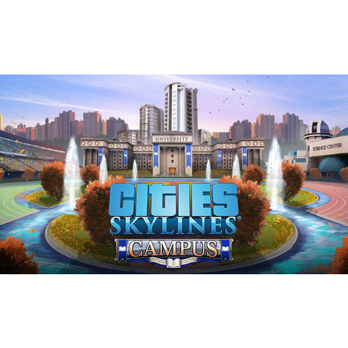 Дополнение Cities Skylines - Campus для PC STEAM Регион активации Российская Федерация электронная версия 399₽