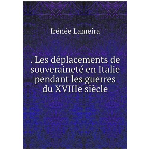 . Les déplacements de souveraineté en Italie pendant les guerres du XVIIIe siècle