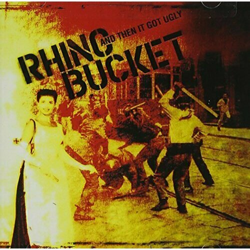 AUDIO CD RHINO BUCKET - And Then It Got Ugly audio cd foreigner double vision then and now