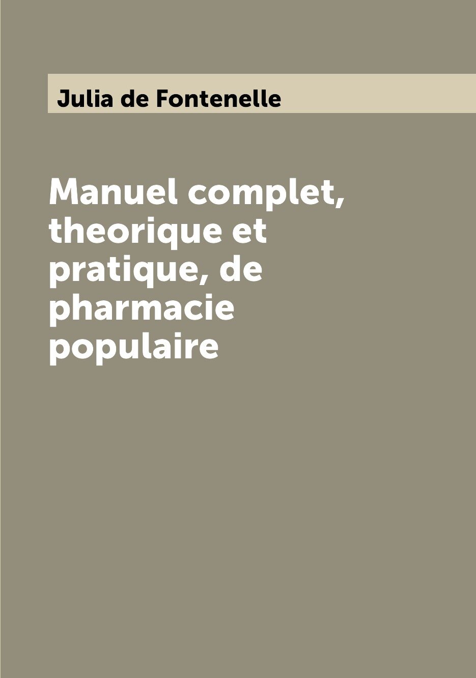 Manuel complet  theorique et pratique  de pharmacie populaire