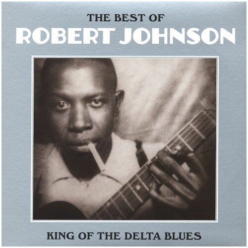 Виниловая пластинка Robert Johnson Виниловая пластинка Robert Johnson / The Best Of Robert Johnson - King Of The Delta Blues (LP)