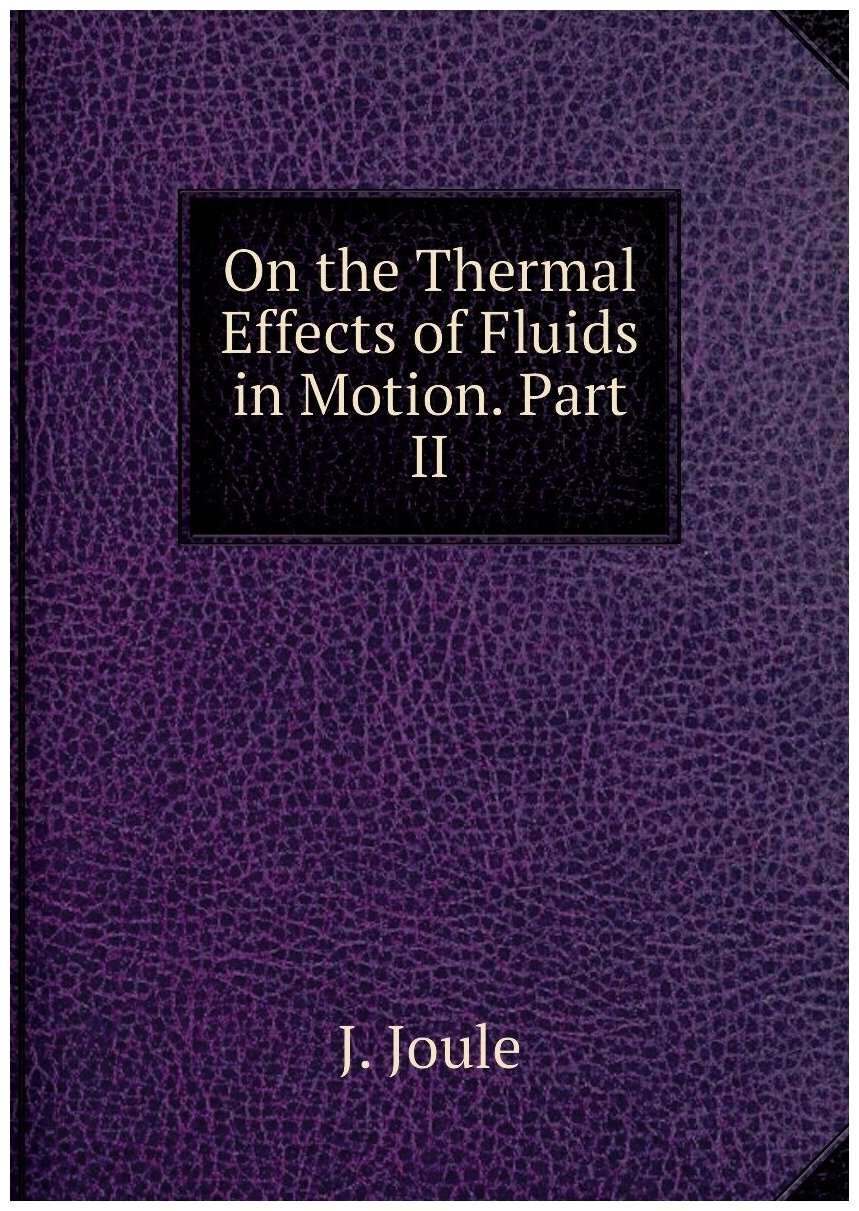 On the Thermal Effects of Fluids in Motion. Part II