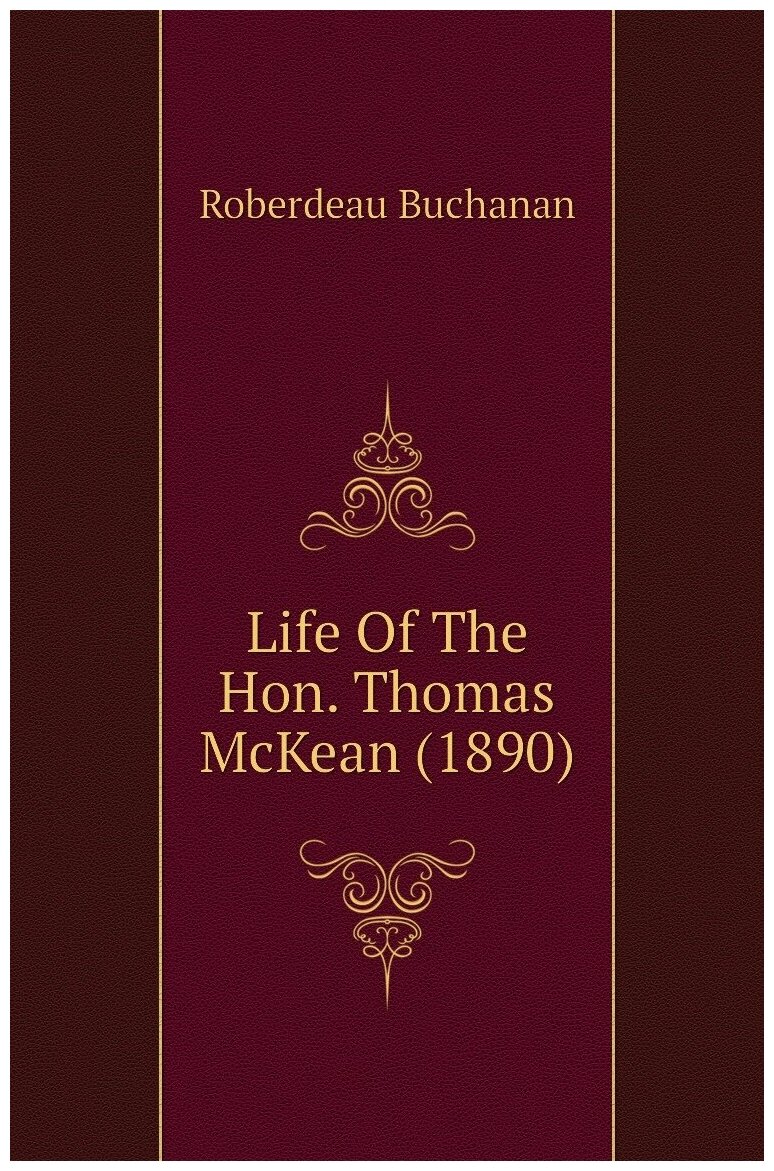 Life Of The Hon. Thomas McKean (1890)