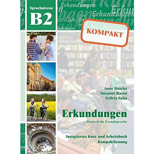 Anne Buscha. Erkundungen B2. Kompakt Kurs- und Arbeitsbuch mit CD (+ Audio CD). -