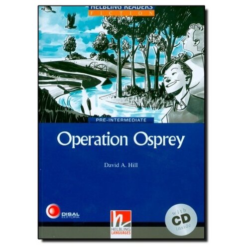 Hill D.A. "Blue Series Fiction Level 4: Operation Osprey + CD"