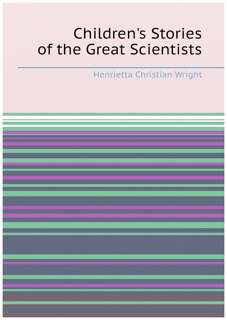 Children's Stories of the Great Scientists