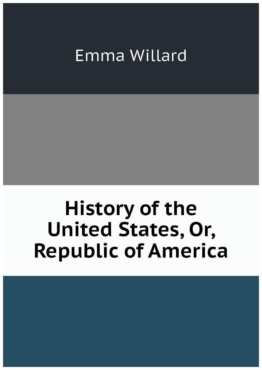 History of the United States, Or, Republic of America