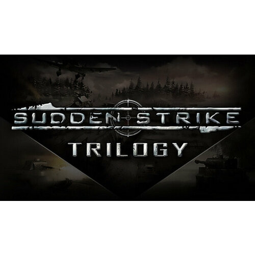 Игра Sudden Strike Trilogy для PC STEAM Регион активации Российская Федерация электронная версия 299₽