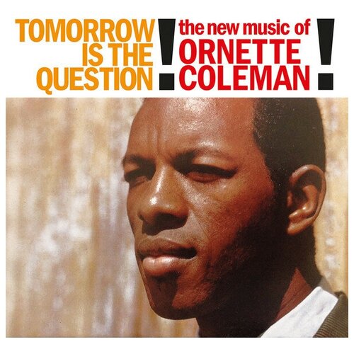 виниловая пластинка confidential devil inside Coleman Ornette Виниловая пластинка Coleman Ornette Tomorrow Is The Question!