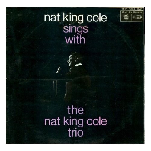 Старый винил, Music For Pleasure, NAT KING COLE - Nat King Cole Sings With The Nat King Cole Trio (LP , Used) cole nat king