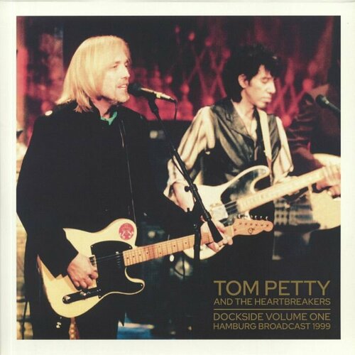 Petty Tom & Heartbreakers Виниловая пластинка Petty Tom & Heartbreakers Dockside Volume One Hamburg Broadcast 1999 виниловая пластинка tom petty tom petty and heartbreakers remastered 1 lp
