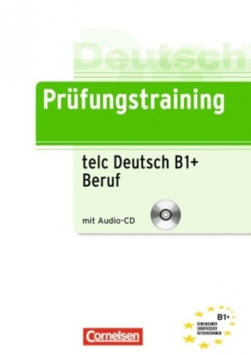 Prufungstraining DaF: telc-Test B1+ Beruf - Ubungsbuch mit CD