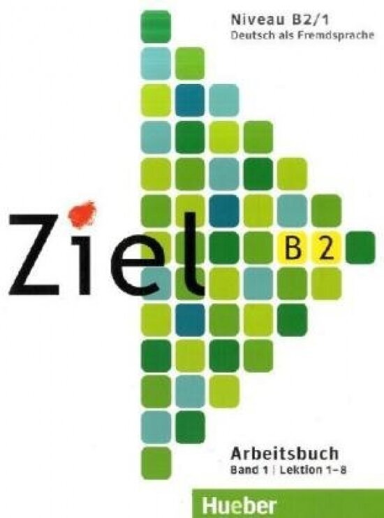 Ziel B2/ 1 Arbeitsbuch ohne Lerner-CD-ROM Lektion 1-8