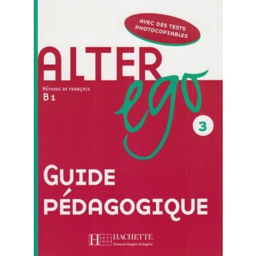 Alter Ego 3 - Guide pedagogique