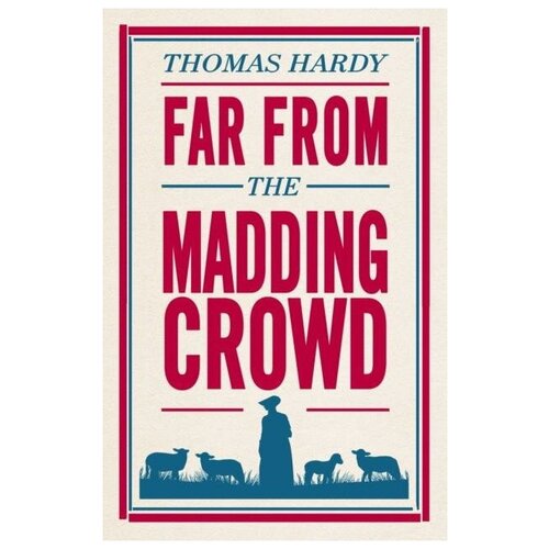 Hardy Thomas. Far From the Madding Crowd