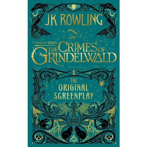 Fantastic Beasts: The Crimes of Grindelwald - Screenplay роулинг джоан fantastic beasts the crimes of grindelwald the original screenplay