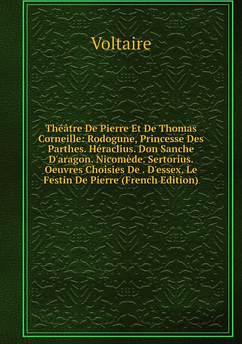Théâtre De Pierre Et De Thomas Corneille Rodogune, Princesse Des