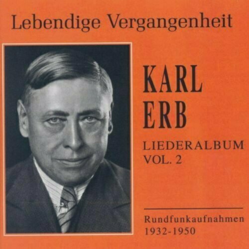 AUDIO CD Erb, Karl. - Song Recital, vol. 2. Rec. 1933-36 & 1950. Total time: 155'05'. 2 CD erb margit parillo michael otake akiko forever saul leiter