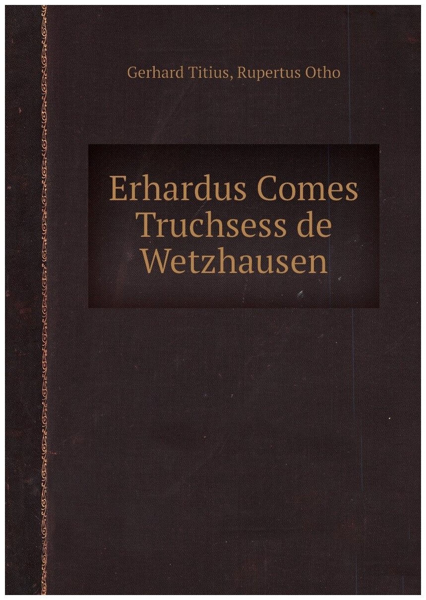 Erhardus Comes Truchsess de Wetzhausen