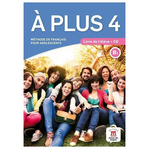 Le Ray Gwendoline "A Plus 4: Livre de l'eleve: В1 (+ CD)"