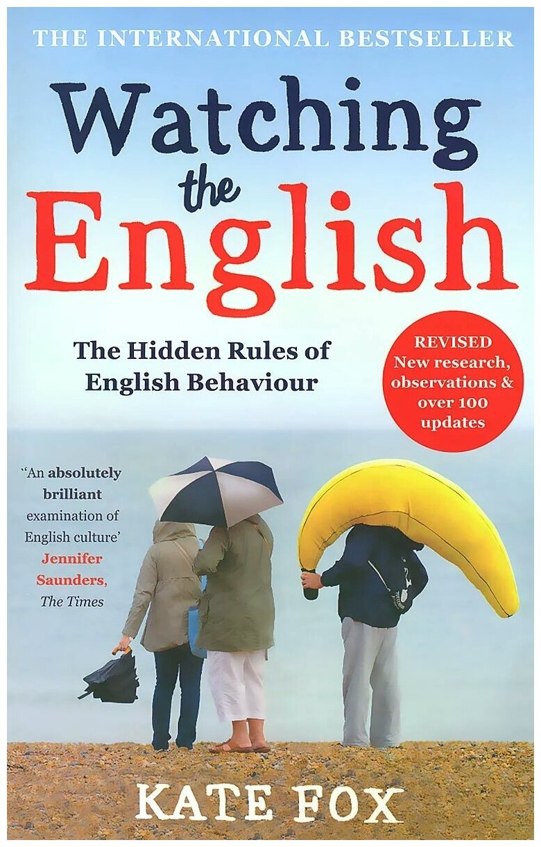 Kate Fox "Watching the English: The Hidden Rules of English Behaviour"