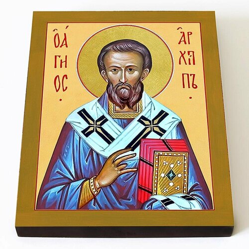 Апостол от 70-ти Архипп, епископ Колосский, икона на доске 8*10 см апостол от 70 ти иасон тарсийский икона на доске 8 10 см