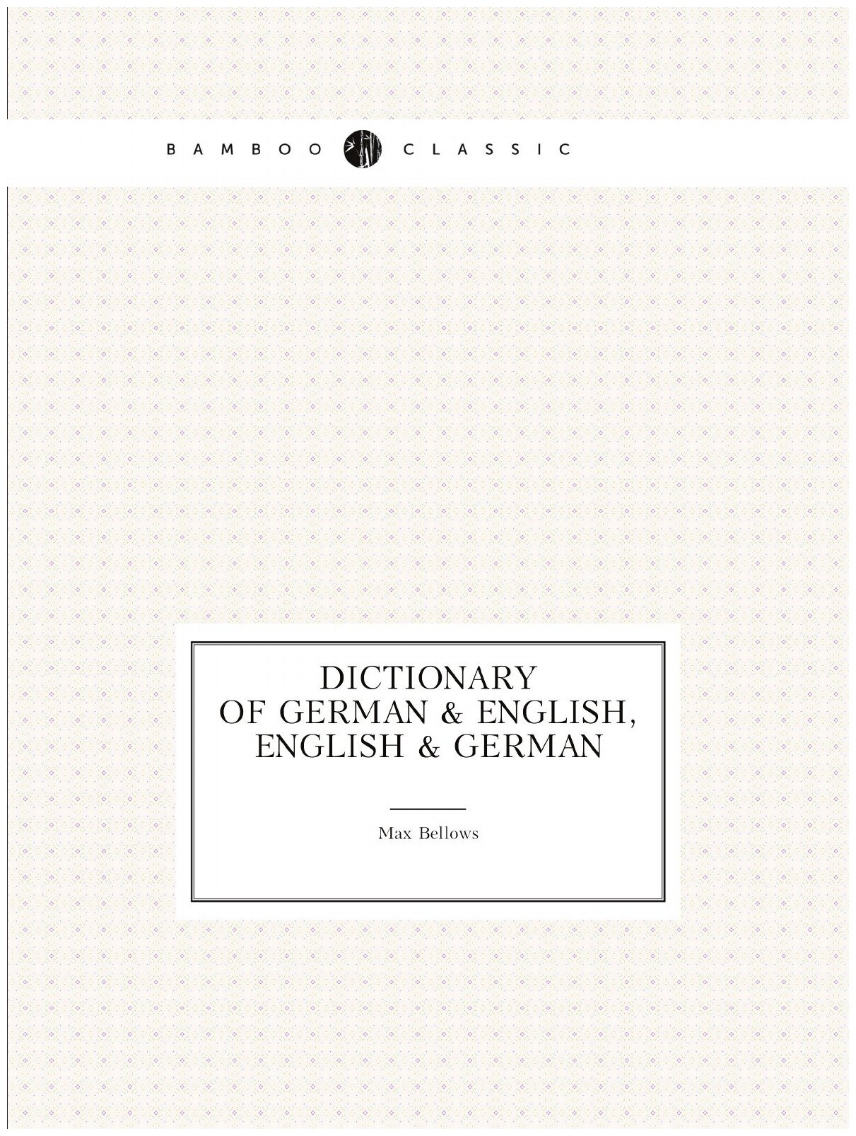 Dictionary of German & English, English & German