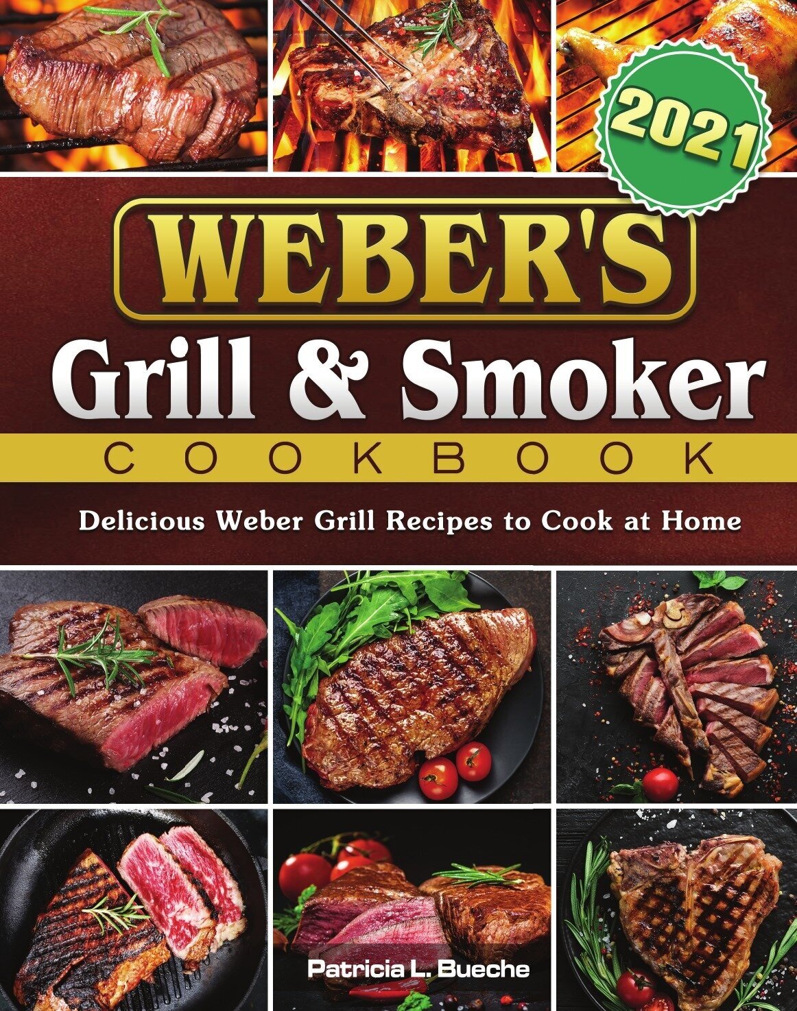 Weber's Grill & Smoker Cookbook 2021. Delicious Weber Grill Recipes to Cook at Home