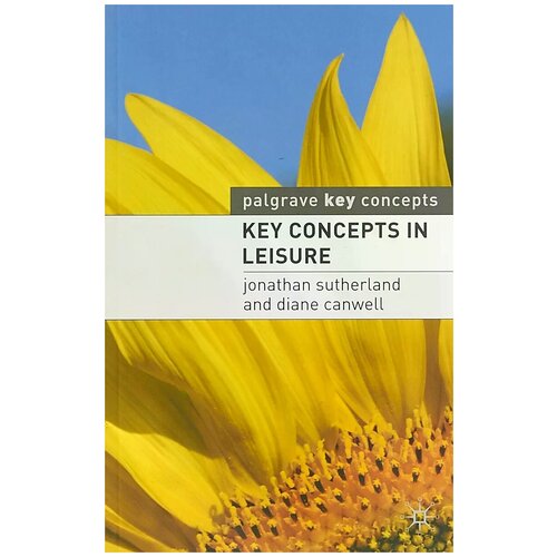 Sutherland, Jonathan; Canwell, Diane "Key Concepts in Leisure"