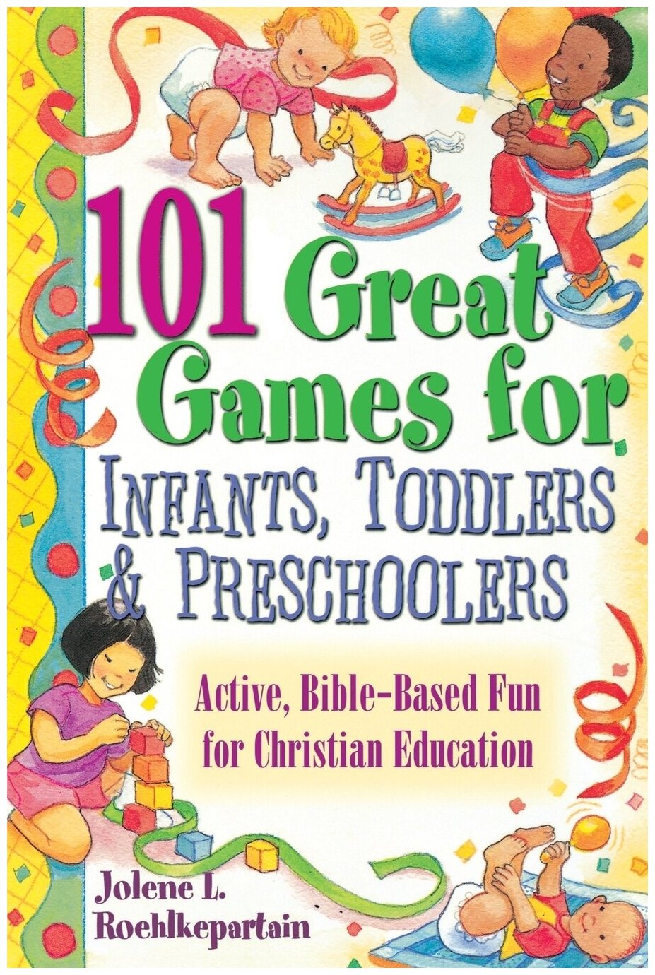 101 Great Games for Infants, Toddlers, & Preschoolers