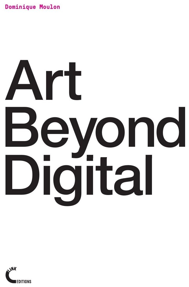 Art Beyond Digital. Искусство за пределами цифрового: на англ. яз.