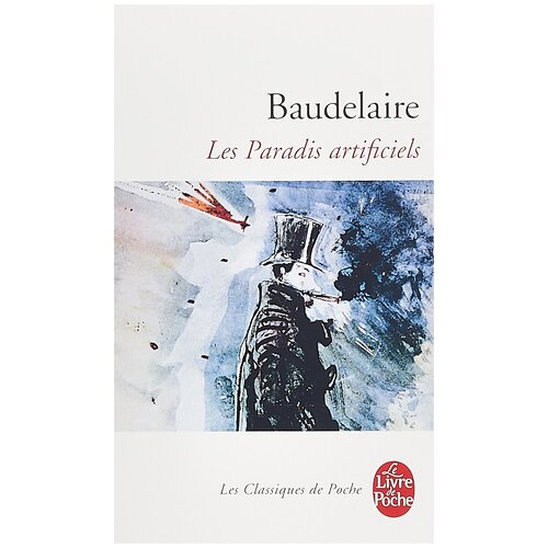 Baudelaire "Les Paradis Artificiels"