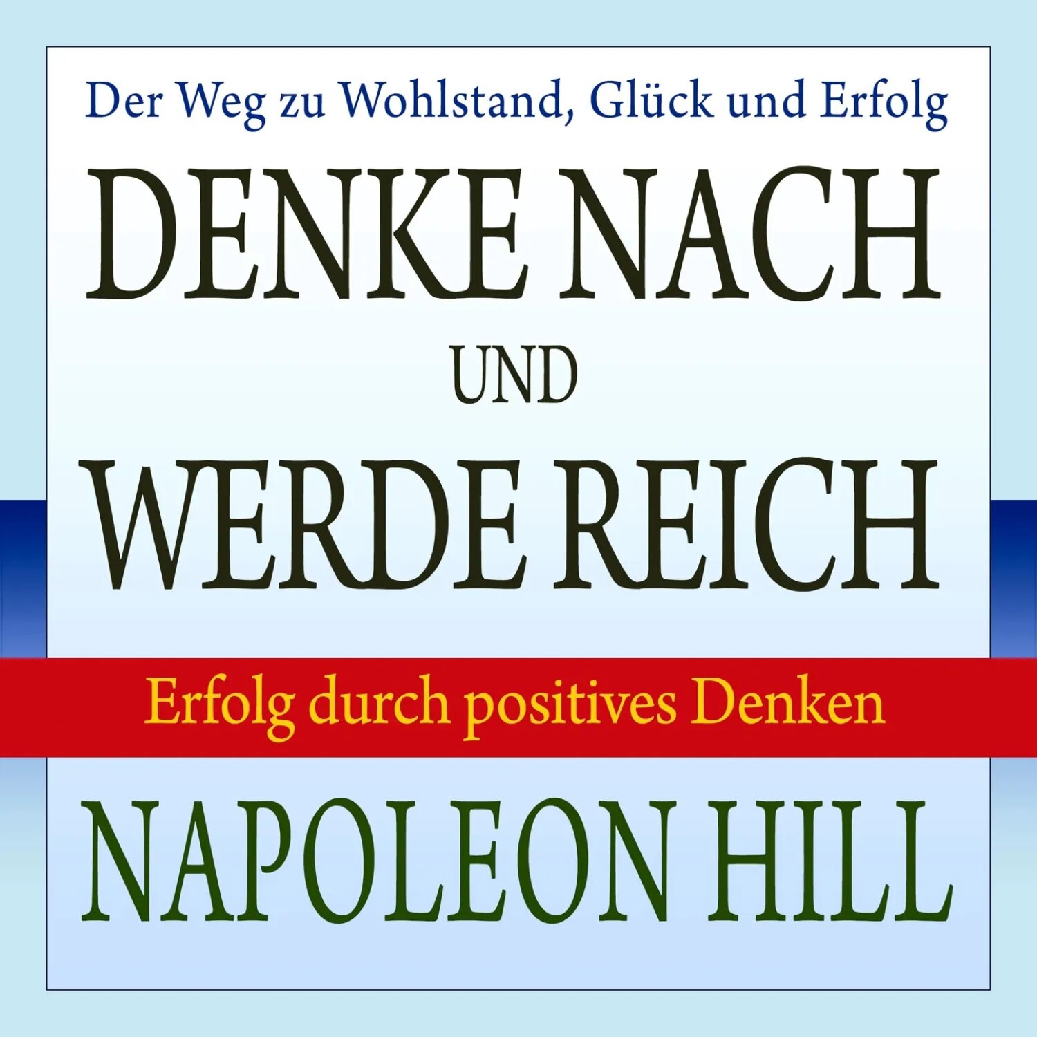 Denke nach und werde reich - Erfolg durch positives Denken (Ungekürzt) [Аудиокнига]