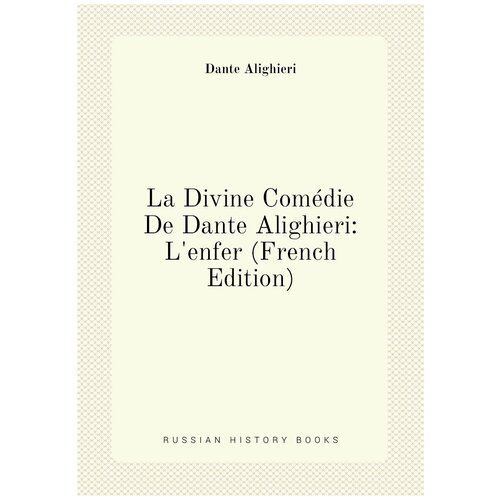 La Divine Comédie De Dante Alighieri: L'enfer (French Edition)