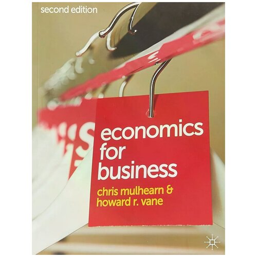 Mulhearn C.; Vane H "Economics for Business"