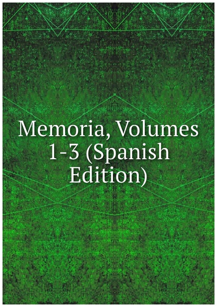 Memoria Volumes 1-3 (Spanish Edition)