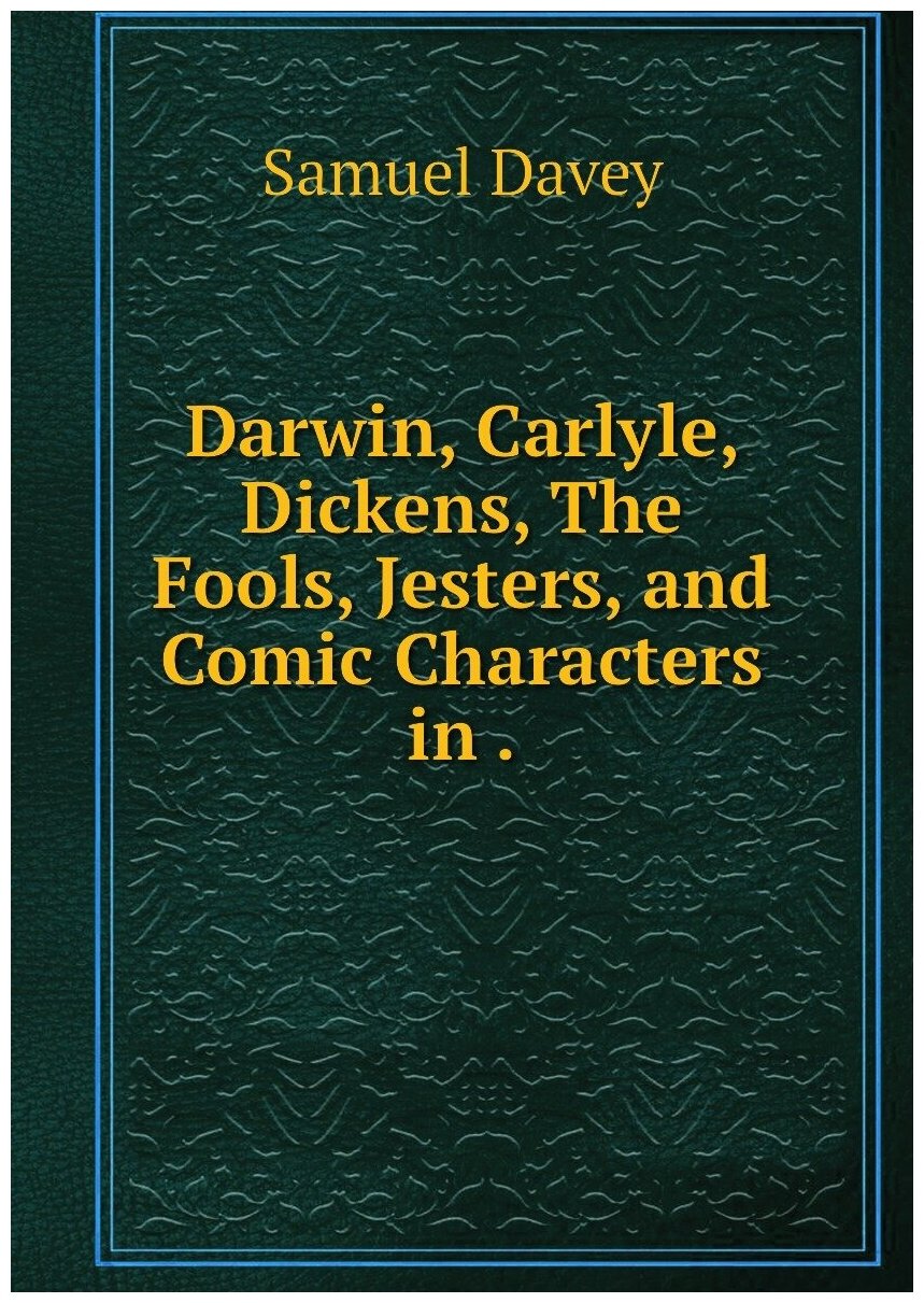 Darwin Carlyle Dickens The Fools Jesters and Comic Characters in .