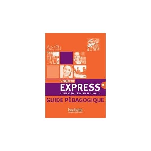 Objectif Express 2 - Guide pedagogique