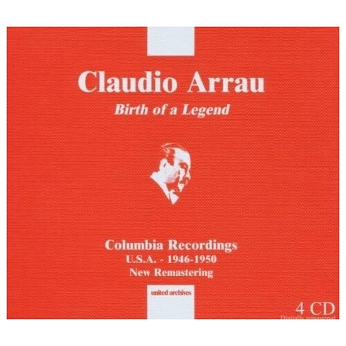 ARRAU, CLAUDIO Birth of A Legend, Columbia Recordings USA 1946-1950.