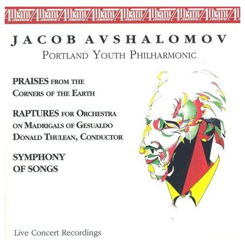 AVSHALOMOV, J: Praises from the Corners of the Earth Raptures on Madrigals of Gesualdo Symphony of Songs (Portland Youth Philharmonic)